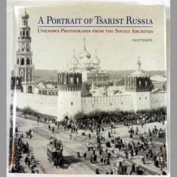 Portrait of Tsarist Russia: Unknown Photographs from the Soviet Archives