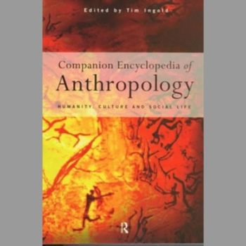 Companion Encyclopedia of Anthropology: Humanity, Culture and Social Life (Routledge Companion Encyclopedias)