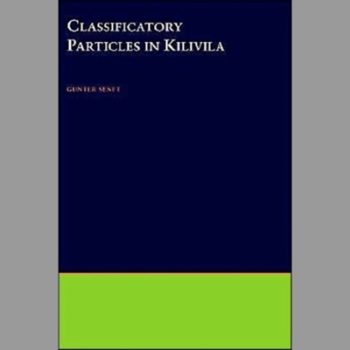 Classificatory Particles in Kilivila (Oxford Studies in Anthropological Linguistics)