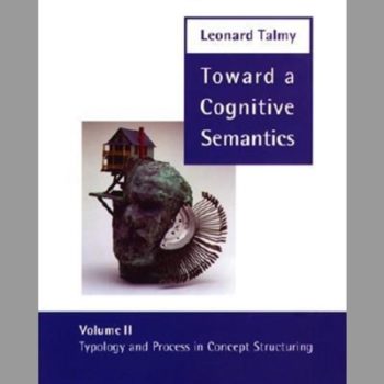 Toward a Cognitive Semantics: Volume 2: Typology and Process in Concept Structuring: Typology and Process in Concept Structuring Vol 2 (Language, Speech, and Communication)