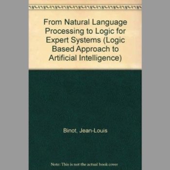 From Natural Language Processing to Logic for Expert Systems (Logic Based Approach to Artificial Intelligence)