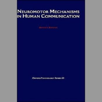 Neuromotor Mechanisms in Human Communication (Oxford Psychology Series)