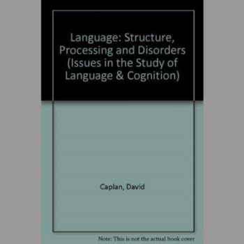 Language: Structure, Processing, and Disorders (Issues in the Study of Language & Cognition)