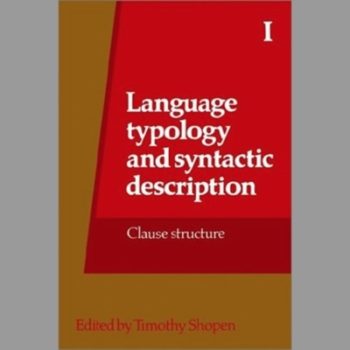 Language Typology and Syntactic Description: Volume 1, Clause Structure: Clause Structure Vol 1 (Language Typology & Syntactic Description)