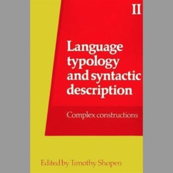 Language Typology and Syntactic Description: Volume 2, Complex Constructions: Complex Constructions Vol 2 (Language Typology & Syntactic Description)