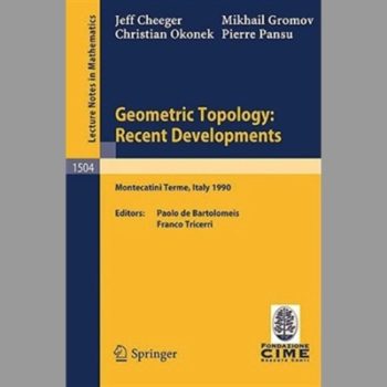 Geometric Topology: Recent Developments: Lectures given on the 1st Session of the Centro Internazionale Matematico Estivo (C.I.M.E.) held at Monteca- ... 4-12, 1990 (Lecture Notes in Mathematics)