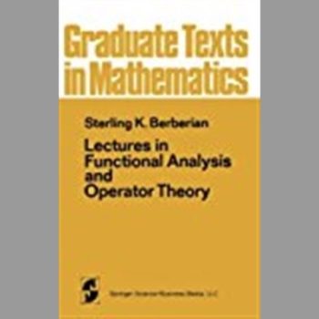 Lectures in Functional Analysis and Operator Theory (Graduate Texts in Mathematics)