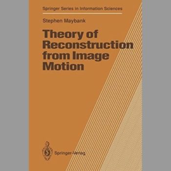 Theory of Reconstruction from Image Motion (Springer Series in Information Sciences)