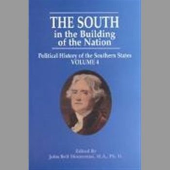 The South in the Building of the Nation Political History of the Southern States  Vol. 4