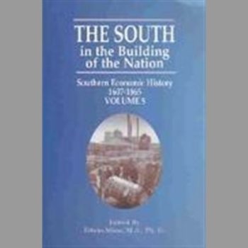 The South in the Building of the Nation: Southern Economic History 1607-1865 Volume 5