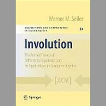 Involution: The Formal Theory of Differential Equations and Its Applications in Computer Algebra (Algorithms and Computation in Mathematics) (Hardcover)