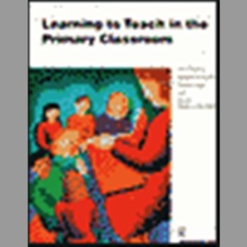 Learning to Teach in the Primary Classroom