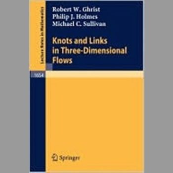 Knots and Links in Three-Dimensional Flows (Lecture Notes in Mathematics)