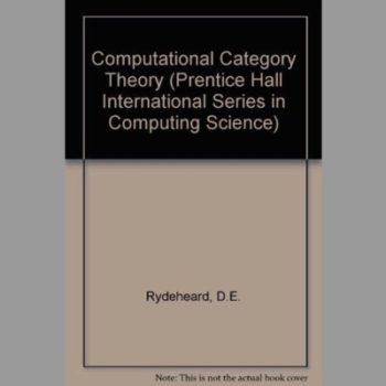 Computational Category Theory (Prentice Hall International Series in Computing Science)