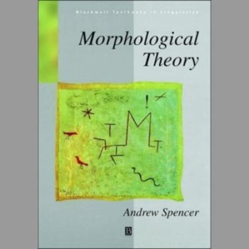 Morphological Theory (Blackwell Textbooks in Linguistics)