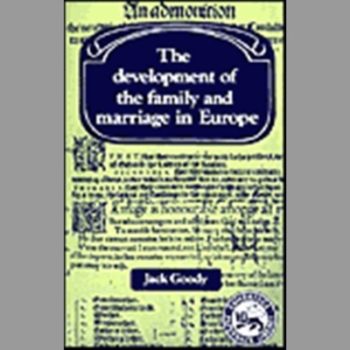 The Development of the Family and Marriage in Europe (Past and Present Publications)