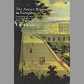 The Ancien Regime In Europe: Government and Society in the Major States, 1648-1789