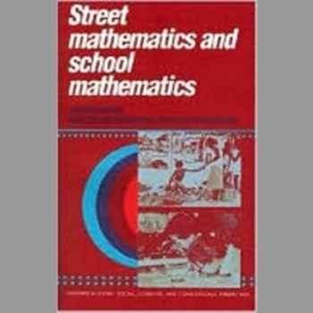 Street Mathematics and School Mathematics (Learning in Doing: Social, Cognitive and Computational Perspectives)