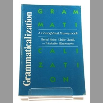 Grammaticalization: A Conceptual Framework