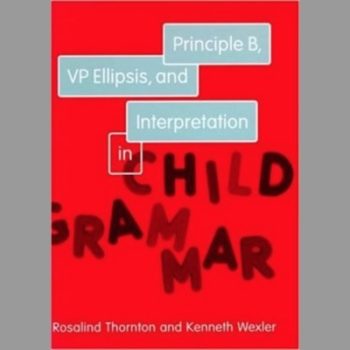 Principle B, VP Ellipsis, and Interpretation in Child Grammar: Volume 31 (Current Studies in Linguistics)