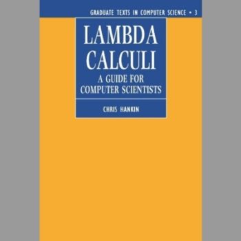 Lambda Calculi: A Guide for Computer Scientists (Graduate Texts in Computer Science, Volume 3)