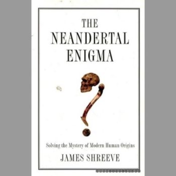 The Neandertal Enigma: Solving the Mystery of Modern Human Origins