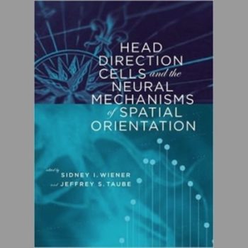 Head Direction Cells and the Neural Mechanisms of Spatial Orientation (A Bradford Book)