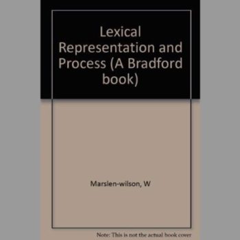 Lexical Representation and Process (A Bradford Book)