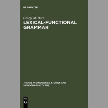 Lexical-Functional Grammar (Trends in Linguistics. Studies and Monographs [TiLSM])