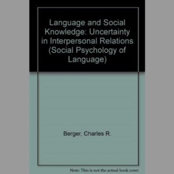 Language and Social Knowledge: Uncertainty in Interpersonal Relations (Social Psychology of Language S.)