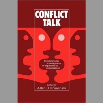 Conflict Talk: Sociolinguistic Investigations of Arguments in Conversations