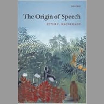 The Origin of Speech (Oxford Studies in the Evolution of Language)