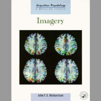 Imagery (Cognitive Psychology: Modular Course)