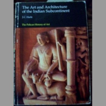 The Art and Architecture of the Indian Subcontinent (The Yale University Press Pelican History of Art Series)