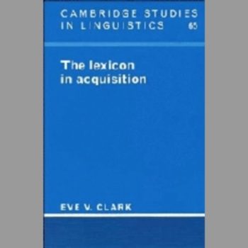 The Lexicon in Acquisition (Cambridge Studies in Linguistics)