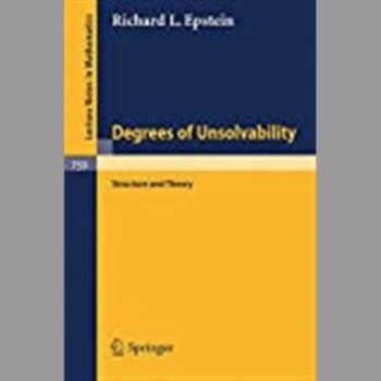 Degrees of Unsolvability: Structure and Theory (Lecture Notes in Mathematics)