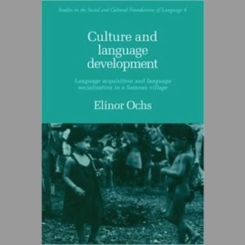 Culture and Language Development: Language Acquisition and Language Socialization in a Samoan Village (Studies in the Social and Cultural Foundations of Language)