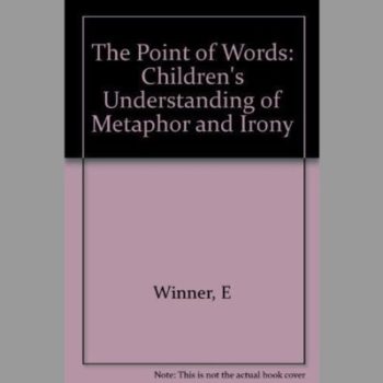 The Point of Words: Children's Understanding of Metaphor and Irony