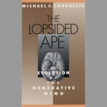 The Lopsided Ape: Evolution of the Generative Mind