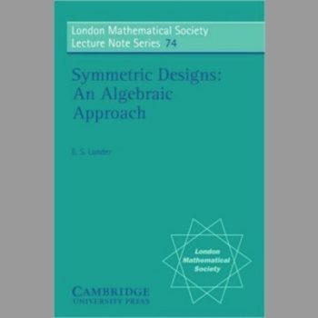 LMS: 74 Symmetric Designs: An Algebraic Approach (London Mathematical Society Lecture Note Series)