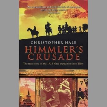 Himmler's Crusade The True Story Of The 1938 Nazi Expedition Into Tibet