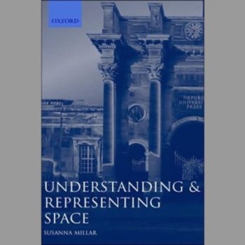 Understanding and Representing Space: Theory and Evidence from Studies with Blind and Sighted Children (Oxford Science Publications)