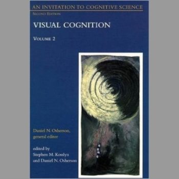 An Invitation to Cognitive Science: Visual Cognition: Visual Cognition Vol 2 (A Bradford Book)