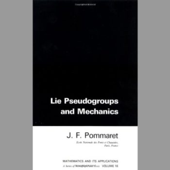 Lie Pseudogroups And Mechanics (Mathematics and Its Applications)