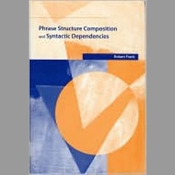 Phrase Structure Composition and Syntactic Dependencies: Volume 38 (Current Studies in Linguistics)