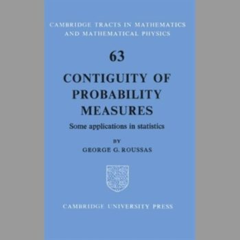 Contiguity of Probability Measures: Some Applications in Statistics (Cambridge Tracts in Mathematics)