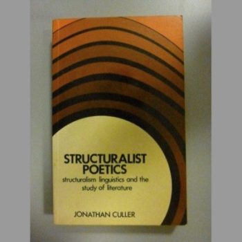 Structuralist Poetics: Structuralism, Linguistics and the Study of Literature