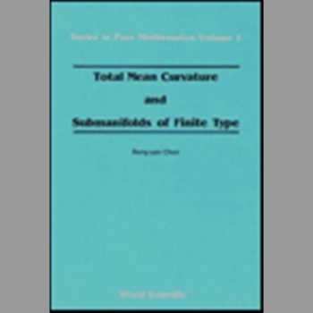 Total Mean Curvature and Submanifolds of Finite Type (Series in Pure Mathematics)