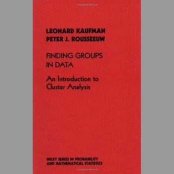 Finding Groups in Data: An Introduction to Cluster Analysis (Wiley Series in Probability and Statistics)