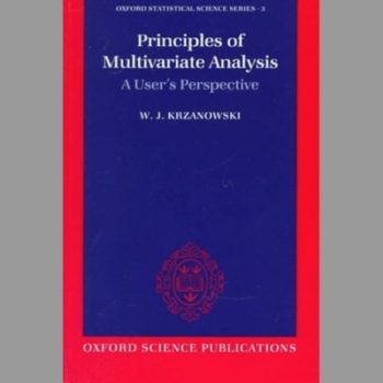 Principles of Multivariate Analysis: A User's Perspective (Oxford Statistical Science)